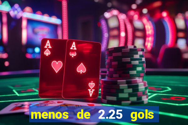 menos de 2.25 gols o que significa